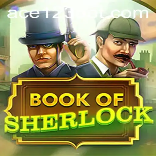Exploring the Intriguing World of BookOfSherlock Game at Ace123.bet